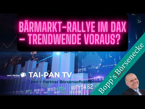Bärmarkt - Rallye im DAX – Trendwende voraus? | Bopp&#039;s Börsenecke, Aktien Börse und Finanzen